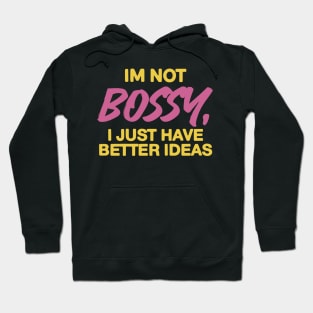 " Im Not Bossy" Funny Hoodie